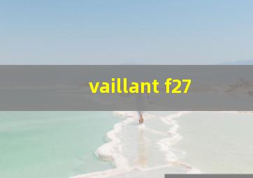 vaillant f27